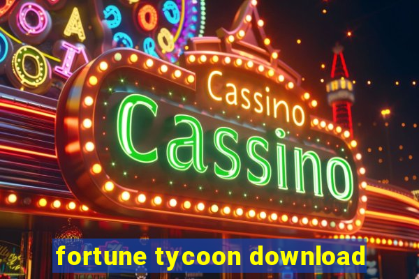 fortune tycoon download